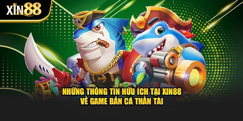 Bắn cá thần tài tại Xin88: Mẹo chơi tiết kiệm đạn, thưởng hấp dẫn 2 bắn cá thần tài 2